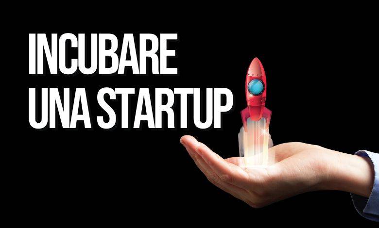 startup come farsi incubare